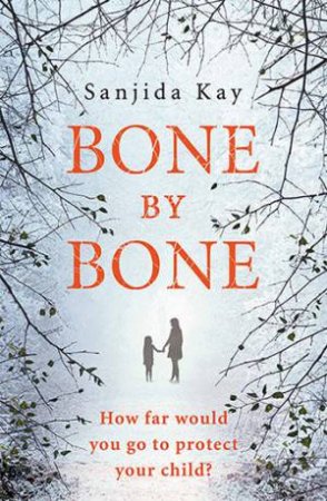 Bone By Bone by Sanjida Kay