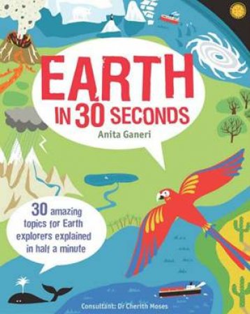 Earth In 30 Seconds by Dr Cherith Moses & Anita Ganeri