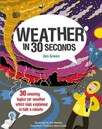 Weather In 30 Seconds by Dr Jen Green & Tom Woolley