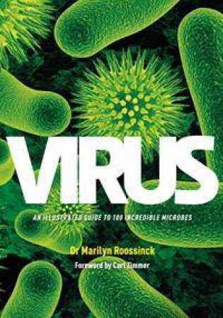 Virus: An Illustrated Guide To 101 Incredible Microbes by Marilyn Roossinck