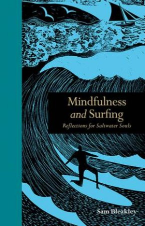 Mindfulness And Surfing: Reflections For Saltwater Souls by Sam Bleakley