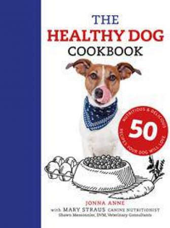 The Healthy Dog Cookbook by Joanna Anne