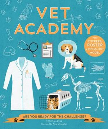 Vet Academy: Are You Ready For The Challenge? by Steve Martin & Angela Keoghan