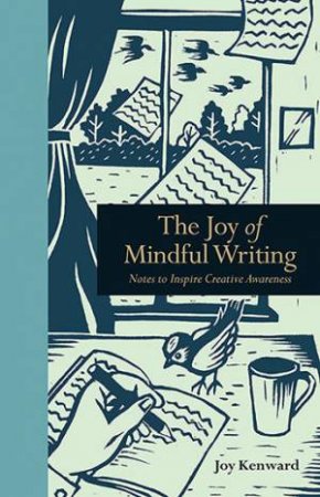 The Joy Of Mindful Writing by Joy Kenward