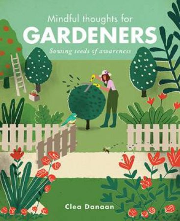 Mindful Thoughts For Gardeners by Clea Danaan