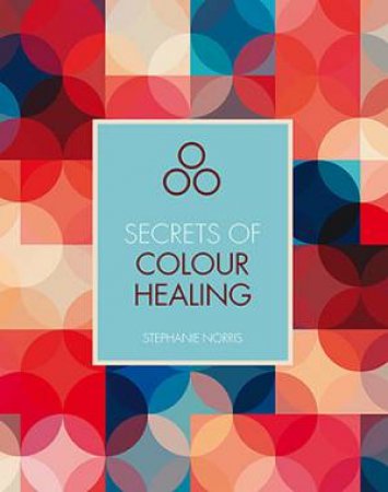 Secrets Of Colour Healing by Stephanie Norris