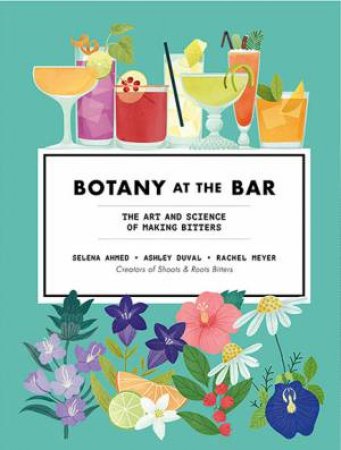 Botany At The Bar by Selena Ahmed, Ashley Duval & Rachel Meyer