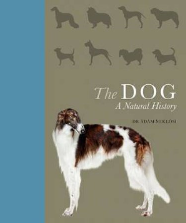 The Dog: A Natural History by Adam Miklosi