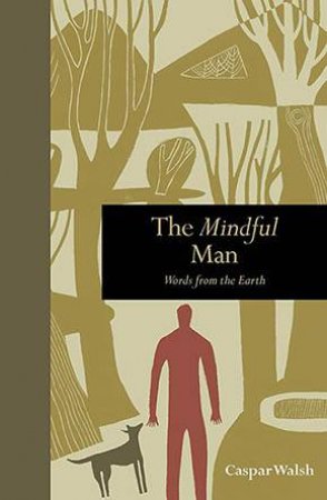 The Mindful Man by Caspar Walsh