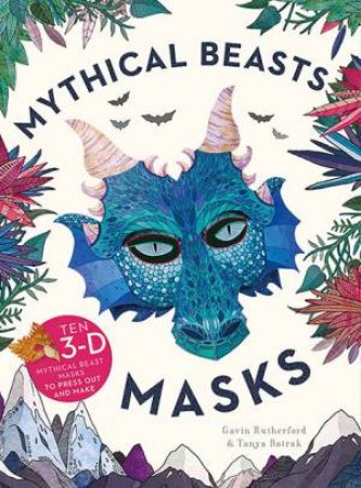 Mythical Beasts Masks by Gavin Rutherford & Tanya Batrak