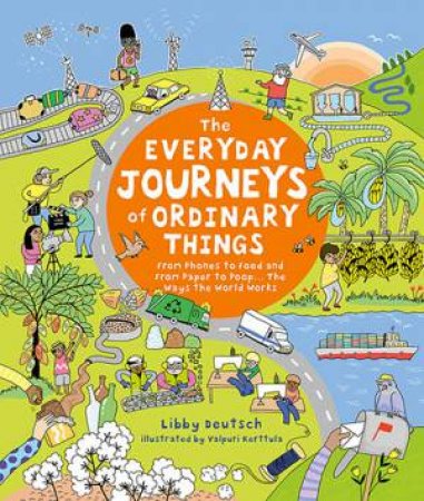 Everyday Journeys Of Ordinary Things by Stella Gurney