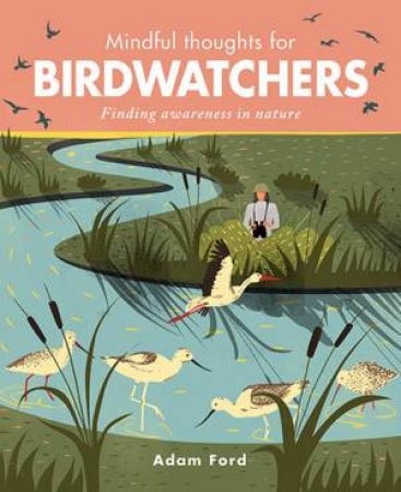 Mindful Thoughts For Birdwatchers by Adam Ford