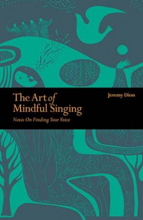 The Art of Mindful Singing by Jeremy Dion