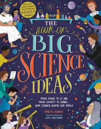 The Book Of Big Science Ideas by Freya Hardy & Sara Mulvanny