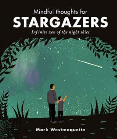 Mindful Thoughts For Stargazers by Mark Westmoquette