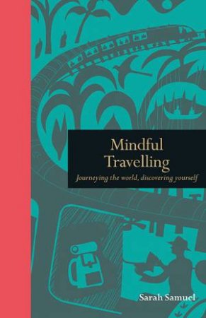 Mindful Travelling by Sarah Samuel