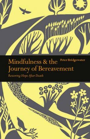 Mindfulness & The Journey Of Bereavement by Peter Bridgewater