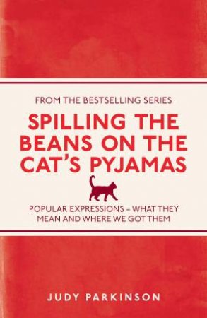 Spilling the Beans on the Cat's Pyjamas by Judy Parkinson
