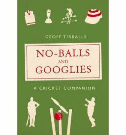 No-Balls and Googlies by O'Mara Michael