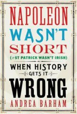 Napoleon Wasnt Short and St Patrick Wasnt Irish