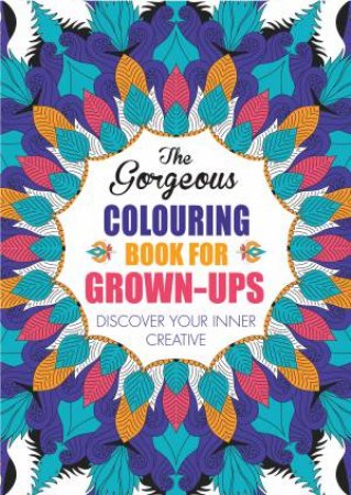 The Gorgeous Colouring Book fFr Grown-ups by Various