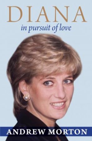 Diana : In pursuit of love by Andrew Morton