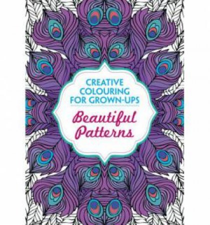 Creative Colouring: Beautiful Patterns by Various