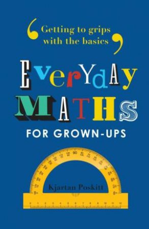 Everyday Maths for Grown-Ups by Kjartan Poskitt