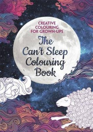 Creative Colouring for Grown Ups: The Can't Sleep Colouring Book by Various