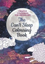 Creative Colouring for Grown Ups The Cant Sleep Colouring Book