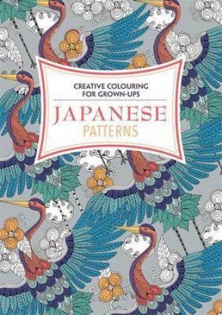 Creative Colouring for Grown Ups: Japanese Patterns by Various