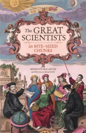 The Great Scientists in Bite Sized Chunks by Meredith MacArdle & Nicola Chalton