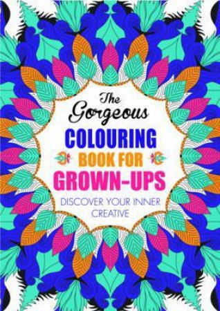 The Gorgeous Colouring Book for Grown-Ups by Various