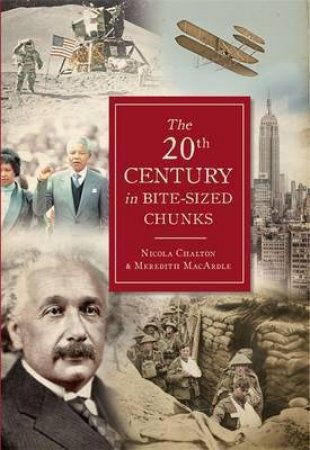 The 20th Century In Bitze-Sized Chunks by Nicola Chalton & Meredith MacArdle