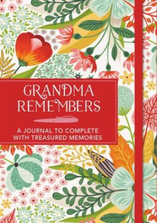 Grandma Remembers: A Journal To Complete With Treasured Memories by Various