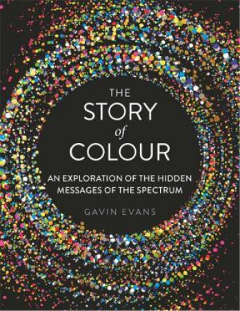 The Story Of Colour by Gavin Evans