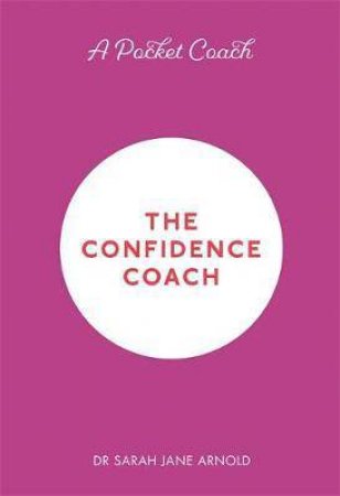 A Pocket Coach: The Confidence Coach by Sarah Jane Arnold