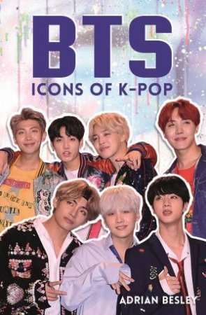 BTS: Icons Of K-Pop by Adrian Besley