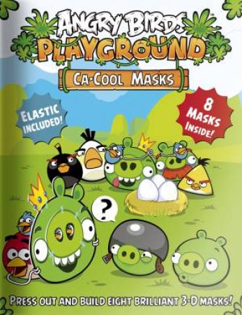 Angry Birds Playground: Ca-Cool Masks by Eilidh Rose