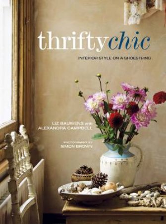 Thrifty Chic by Liz; Campbell, A Bauwens