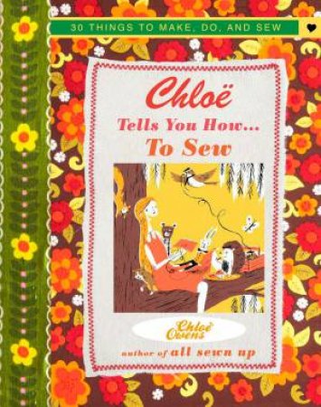 Chloe Tells You How to Sew by Chloe Owens