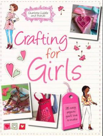 Crafting for Girls by Charlotte Liddle