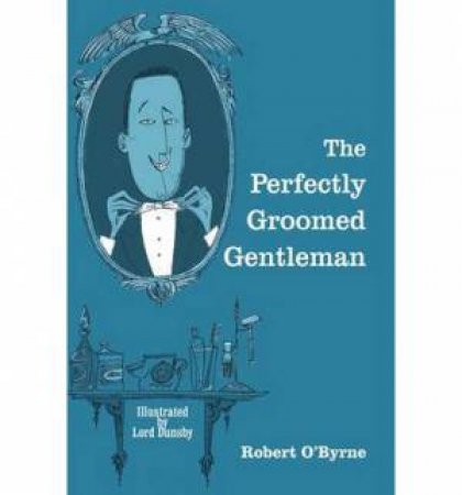 The Perfectly-Groomed Gentleman by Robert O'Byrne