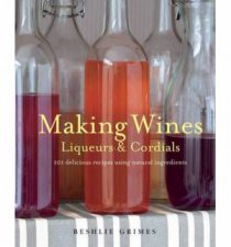 Making Wines Liqueurs and Cordials