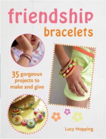 Friendship Bracelets by Lucy Hopping