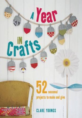 A Year in Crafts by Clare Youngs