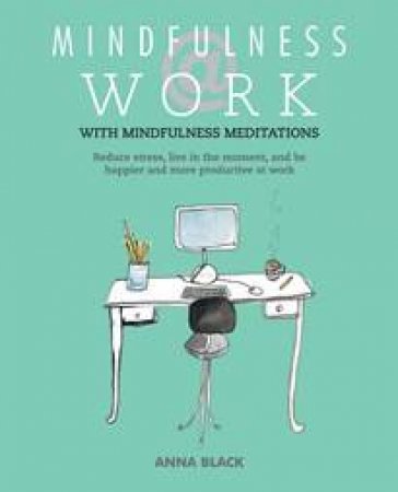 Mindfulness at Work by Anna Black