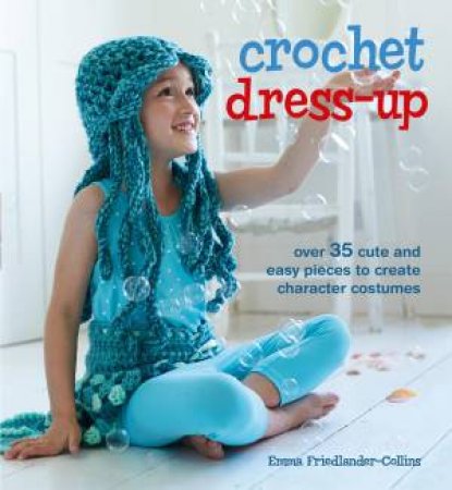 Crochet Dress-Up by Emma Friedlander-Collins