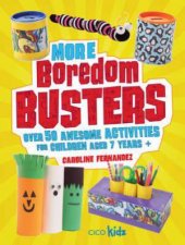 More Boredom Busters Over 50 Awesome Activities for Children Aged 7 Years 