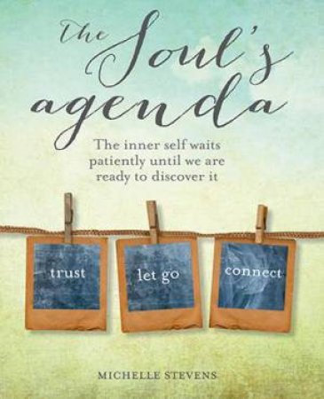 The Soul's Agenda by Michelle Stevens